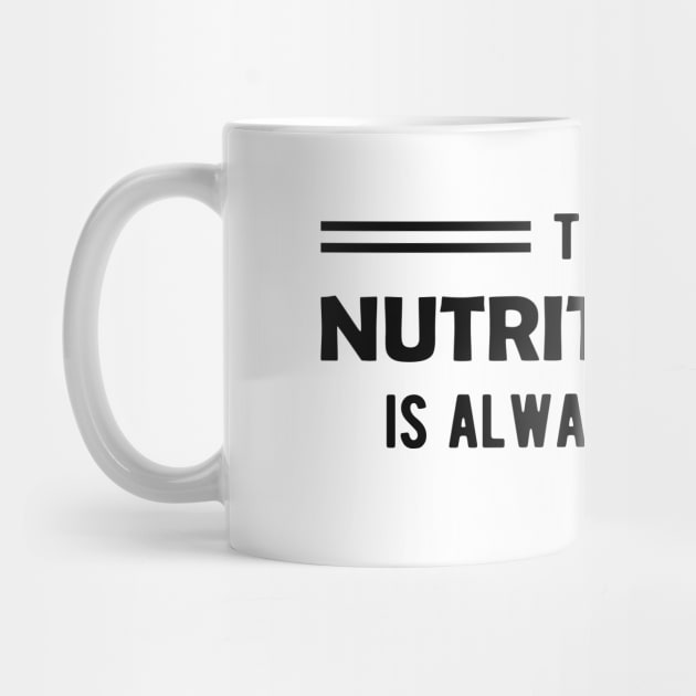 Nutritionist - The nutritionist is always right by KC Happy Shop